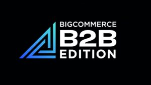 BigCommerce Launches B2B Buyer
